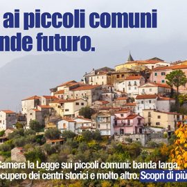 PICCOLI COMUNI: “Con ok alla Camera della legge il Pd sostiene l’Italia più bella e vera”