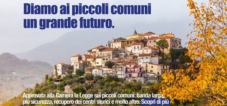PICCOLI COMUNI: “Con ok alla Camera della legge il Pd sostiene l’Italia più bella e vera”