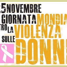 25 NOVEMBRE: GIORNATA MONDIALE CONTRO LA VIOLENZA SULLE DONNE