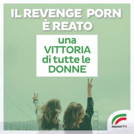 Il REVENGE PORN è REATO grazie alla battaglia del PD ma nel CODICE ROSSO tutta l’ipocrisia del Governo