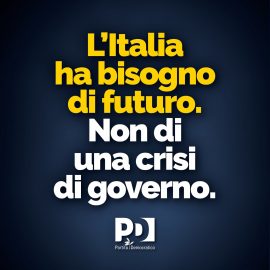 CRISI GOVERNO: “L’Italia ha bisogno di futuro. Non di una crisi di governo”