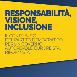 RESPONSABILITA’, VISIONE, INCLUSIONE. Il programma di governo che il Pd ha consegnato al presidente incaricato Mario Draghi