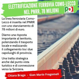 ELETTRIFICAZIONE FERROVIA COMO-LECCO: “Stanziati nel Pnrr 78 milioni di euro per l’opera”