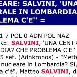 NUCLEARE: “Centrale nucleare in Lombardia? La ‘salvinata’ del giorno”