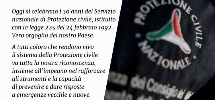 PROTEZIONE CIVILE: “Oggi i 30 anni della Protezione Civile. Orgoglio italiano”