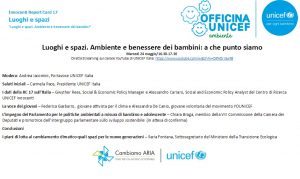 Unicef Italia: "LUOGHI E SPAZI. AMBIENTE E BENESSERE DEI BAMBINI: A CHE PUNTO SIAMO" ! ore 16.30-18:30 | on line, diretta YouTube Unicef Italia |