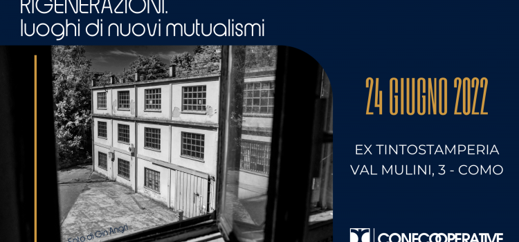 Confcooperative Insubria, Assemblea annuale: “RIGENERAZIONI” | ore 17:00 | Ex Tintostamperia, Val Mulini, 3 | COMO
