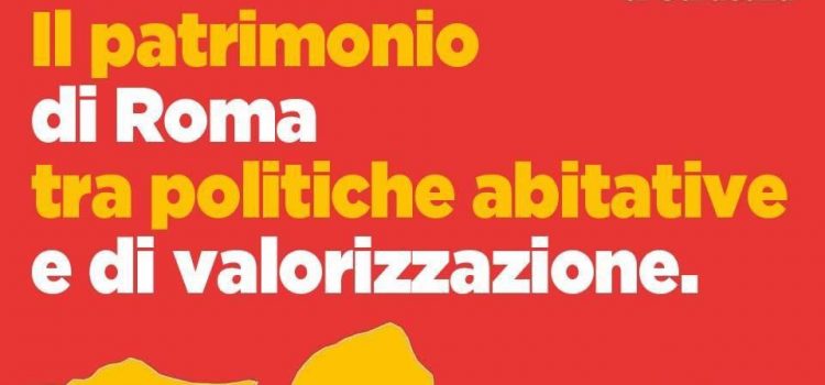 Festa de l’Unità di Roma: “IL PATRIMONIO DI ROMA TRA POLITICHE ABITATIVE E DI VALORIZZAZIONE” | ore 18:30 | ROMA