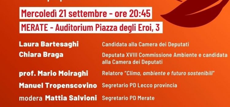 #Incontriamoci – PD MERATE convegno: “AMBIENTE, CLIMA, ENERGIA E FUTURO SOSTENIBILE. Temi e proposte” | ore 20:45 | Auditorium piazza degli Eroi, 3 | MERATE
