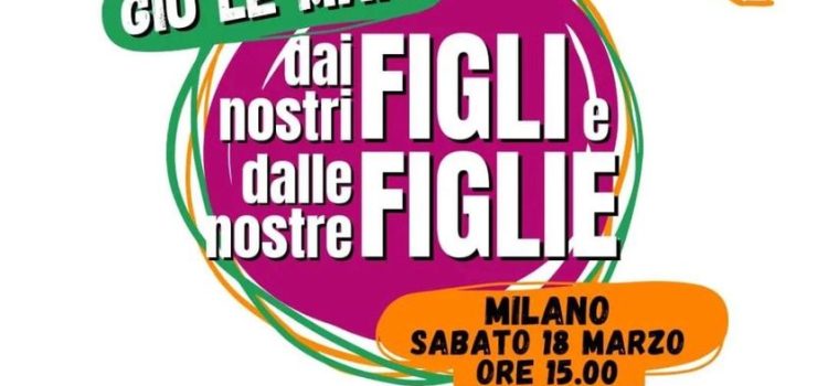 Manifestazione “GIU’ LE MANI DAI NOSTRI FIGLI E DALLE NOSTRE FIGLE” |ore 15:00 | piazza della Scala | MILANO