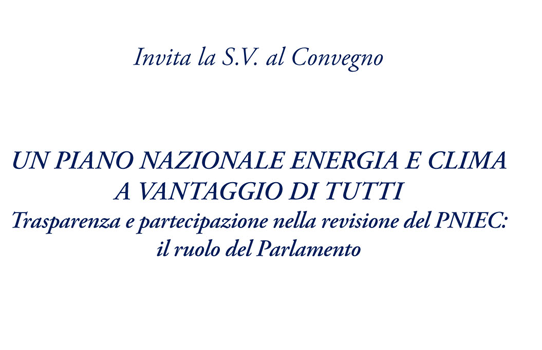 Vice Presidente Camera: “UN PIANO NAZIONALE ENERGIA E CLIMA A VANTAGGIO DI TUTTI” | ore 9:30-12:30 | Sala della Regina, Palazzo Montecitorio | ROMA