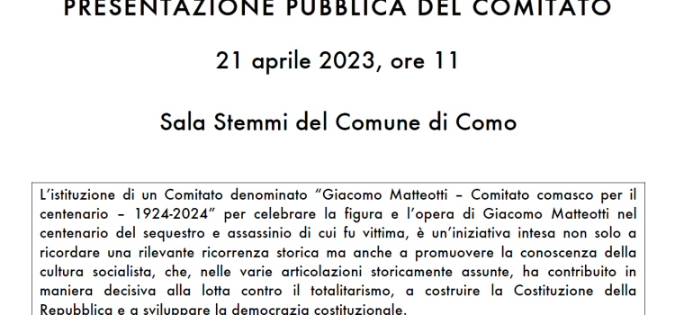 Presentazione Comitato “Giacomo Matteotti – Comitato comasco per il centenario 1924-2024” | ore 11:00 | Sala Stemmi del Comune di Como | COMO
