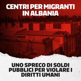 CENTRI MIGRANTI ALBANIA: “Violazione palese dei diritti umani e spreco di denaro pubblico”