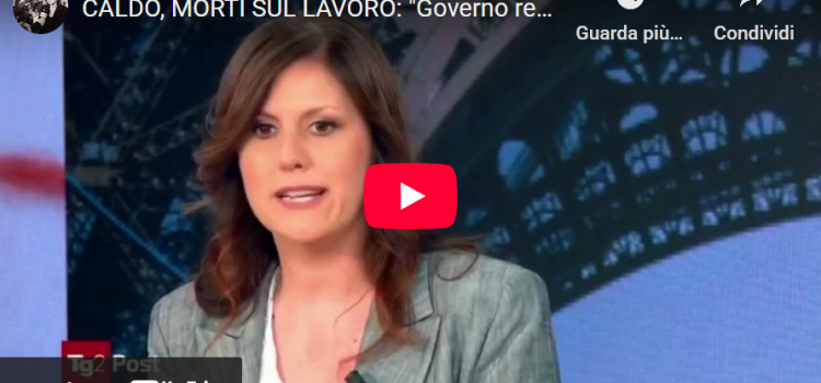 CALDO, MORTI SUL LAVORO: “Governo renda strutturali le misure contro il rischio caldo sul lavoro”