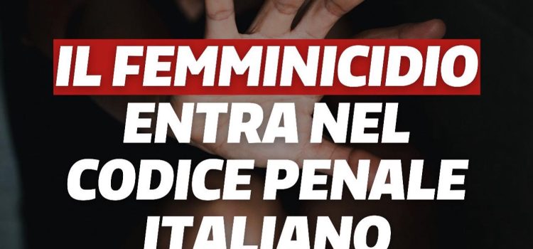 FEMMINICIDIO: “Passo avanti importante l’introduzione come reato autonomo nel Codice penale”