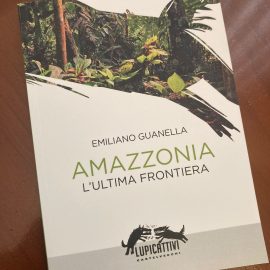 ‘AMAZZONIA L’ULTIMA FRONTIERA’, PRESENTAZIONE DEL LIBRO DI GUANELLA