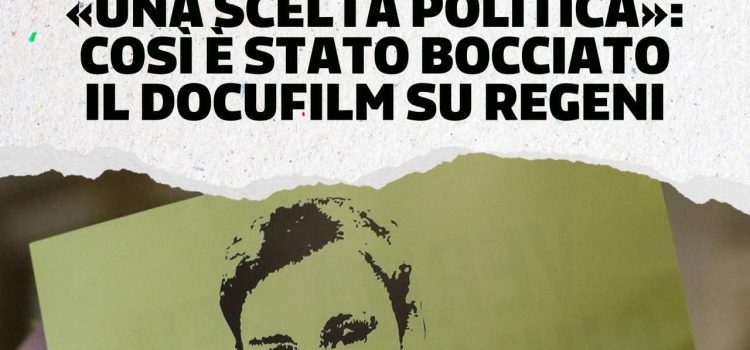 DOCUFILM GIULIO REGENI: “Nessun finanziamento dal Governo. Scelta politica inaccettabile”
