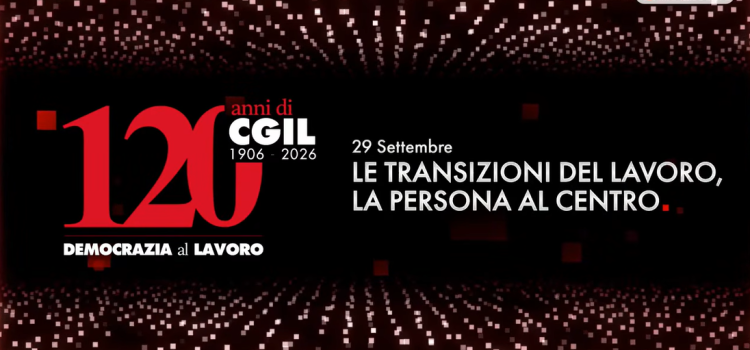 CGIL, 120 ANNI DI STORIA DEL LAVORO